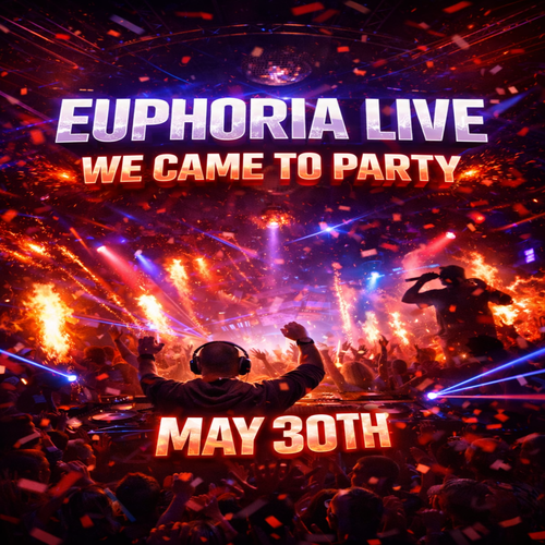 EUPHORIA LIVE: WE CAME TO PARTY